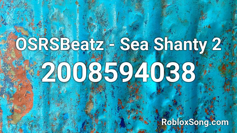 OSRSBeatz - Sea Shanty 2 Roblox ID