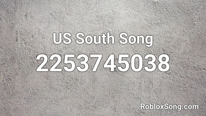 US South Song Roblox ID