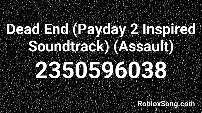Dead End Payday 2 Inspired Soundtrack Assault Roblox Id Roblox Music Codes - roblox payday 2 music