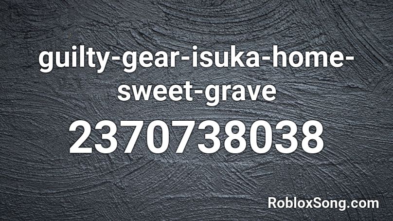 guilty-gear-isuka-home-sweet-grave Roblox ID