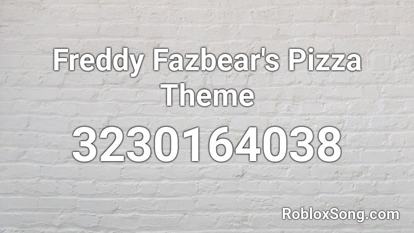Freddy Fazbear's Pizza Theme Roblox ID