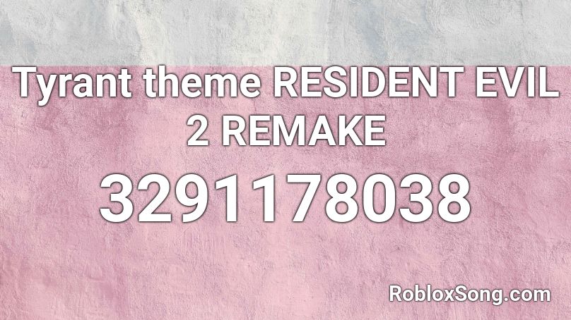 Tyrant theme  RESIDENT EVIL 2 REMAKE Roblox ID