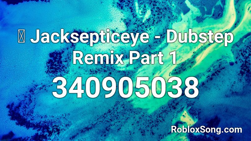 Jacksepticeye Dubstep Remix Part 1 Roblox Id Roblox Music Codes - jacksepticeye remix song roblox