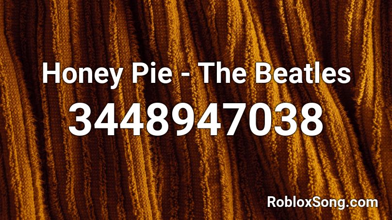 Honey Pie The Beatles Roblox Id Roblox Music Codes - beatles roblox id
