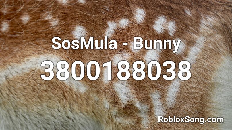 SosMula - Bunny Roblox ID