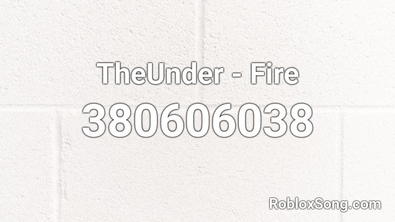 TheUnder - Fire Roblox ID