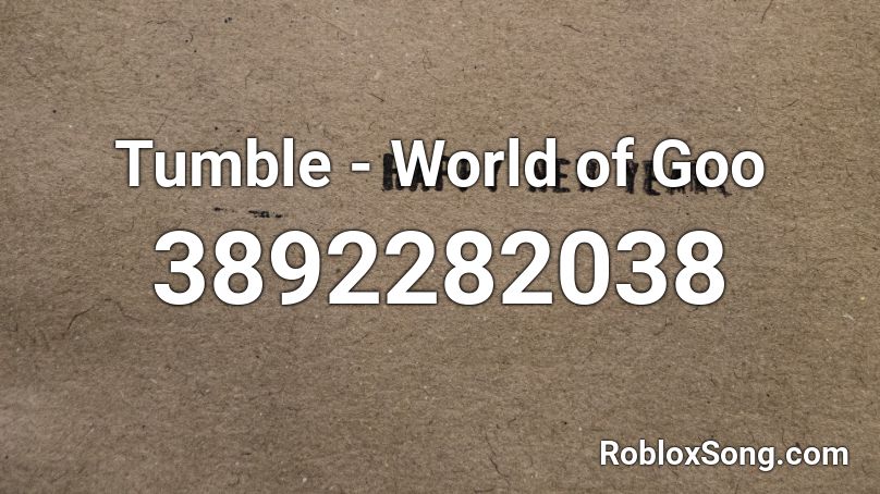 Tumble - World of Goo Roblox ID