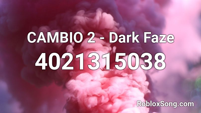 CAMBIO 2 - Dark Faze Roblox ID