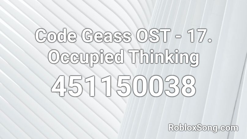 Code Geass OST - 17. Occupied Thinking Roblox ID