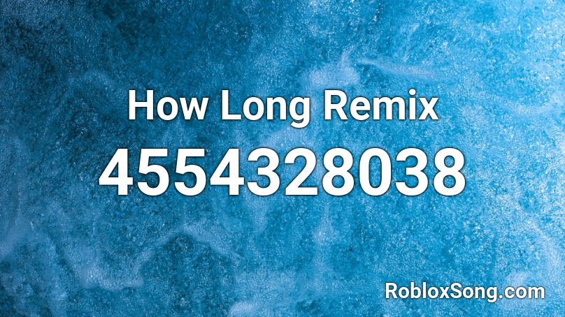 How Long Remix Roblox ID
