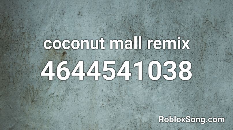 coconut mall remix Roblox ID