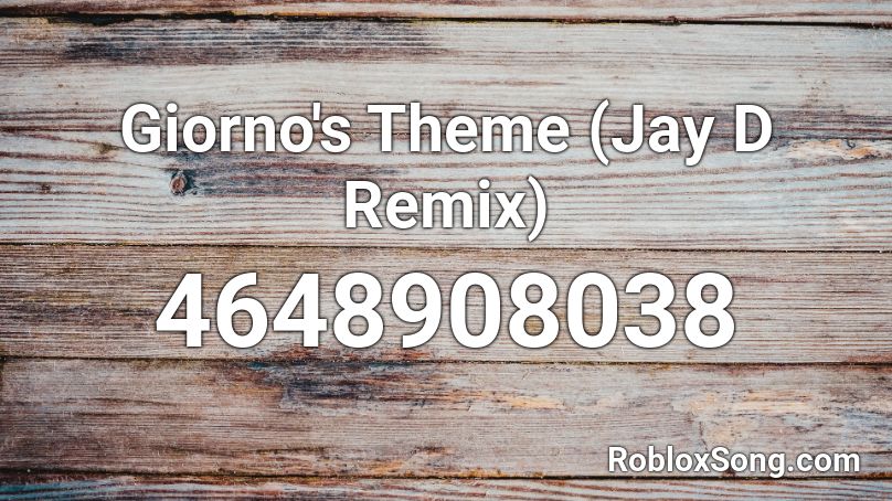 Giorno's Theme (Jay D Remix) Roblox ID