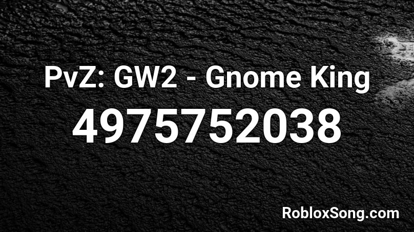 PvZ: GW2 - Gnome King Roblox ID