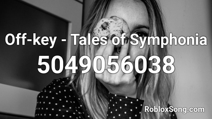 Off-key - Tales of Symphonia Roblox ID