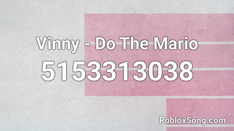 Vinny - Do The Mario Roblox ID