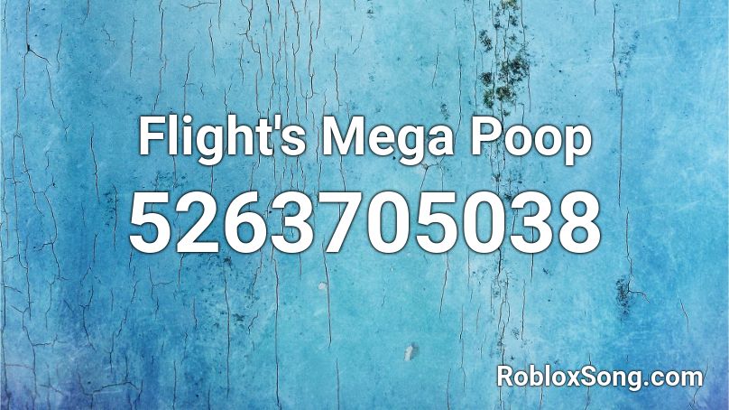 Flight's Mega Poop Roblox ID