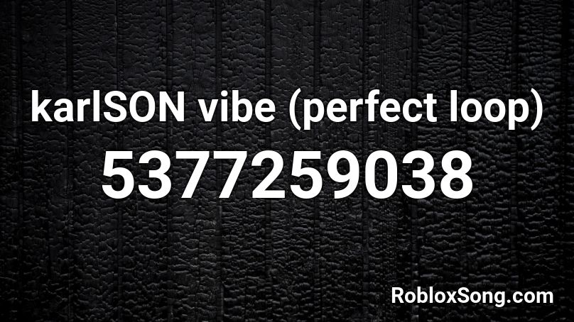 karlSON vibe (perfect loop) Roblox ID