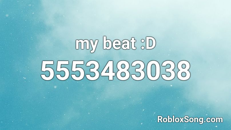 my beat :D Roblox ID