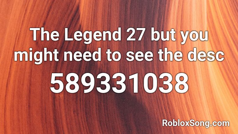 The Legend 27 but you might need to see the desc Roblox ID