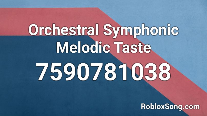 Orchestral Symphonic Melodic Taste Roblox ID