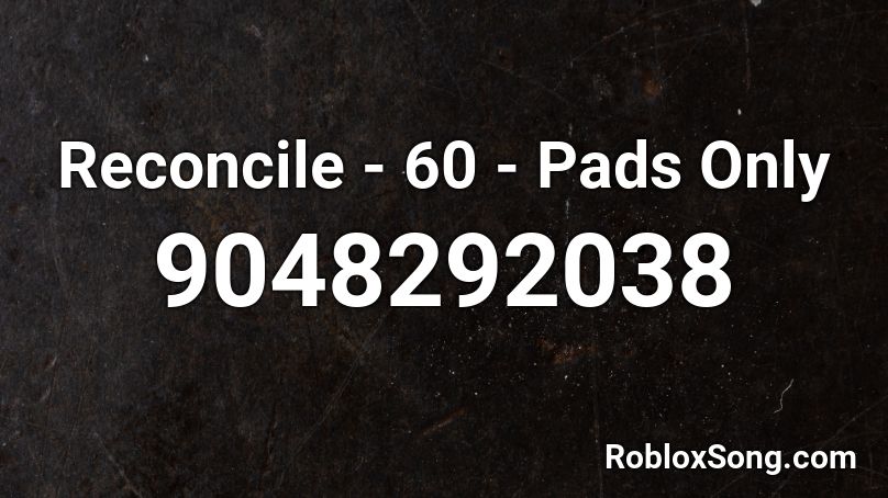 Reconcile - 60 - Pads Only Roblox ID