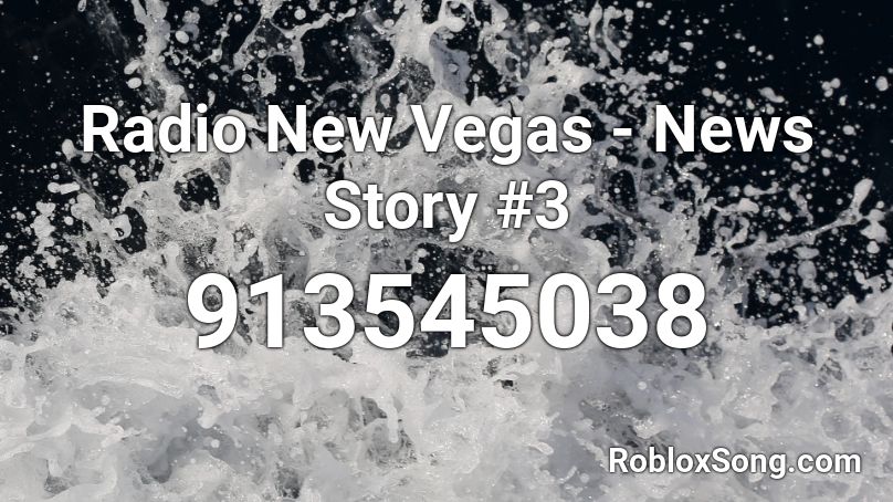 Radio New Vegas - News Story #3 Roblox ID