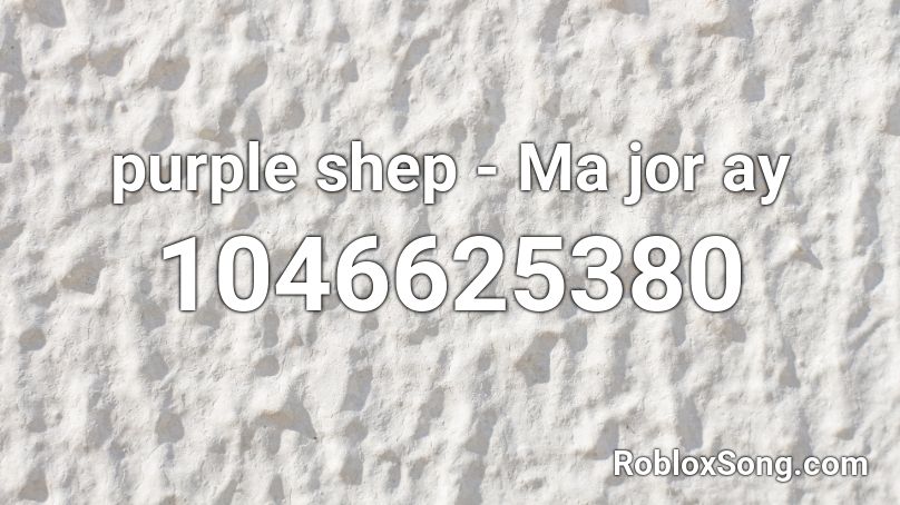 Purple Shep Ma Jor Ay Roblox Id Roblox Music Codes - purple shep roblox id