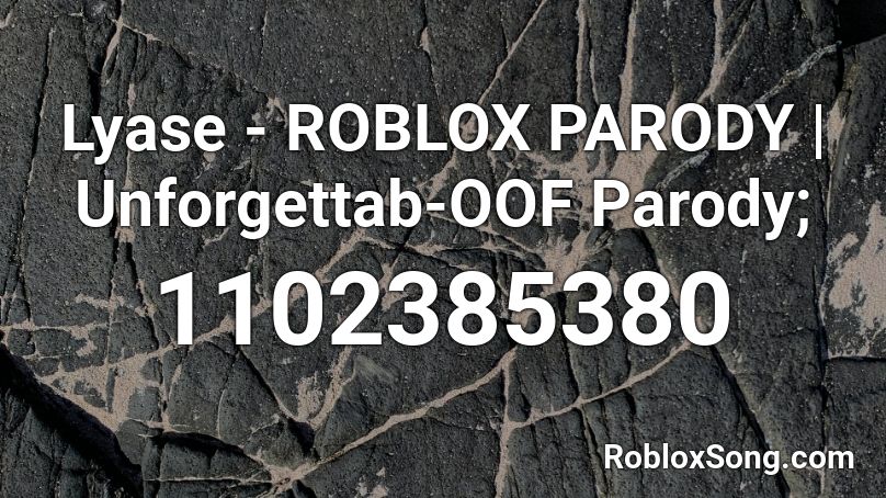 Lyase Roblox Parody Unforgettab Oof Parody Roblox Id Roblox Music Codes - roblox oof parody