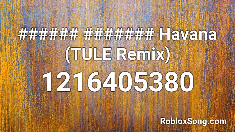 Havana Tule Remix Roblox Id Roblox Music Codes - roblox id havana remix