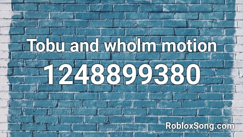 Tobu and wholm motion Roblox ID