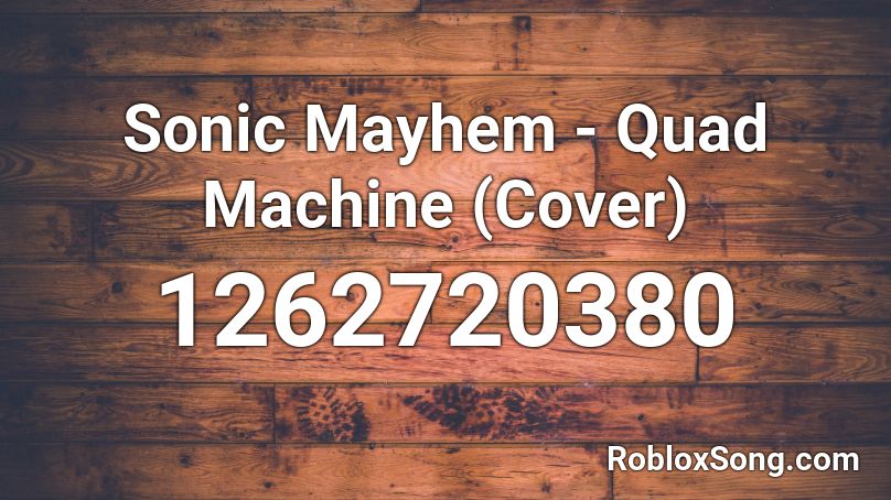 Sonic Mayhem - Quad Machine (Cover) Roblox ID