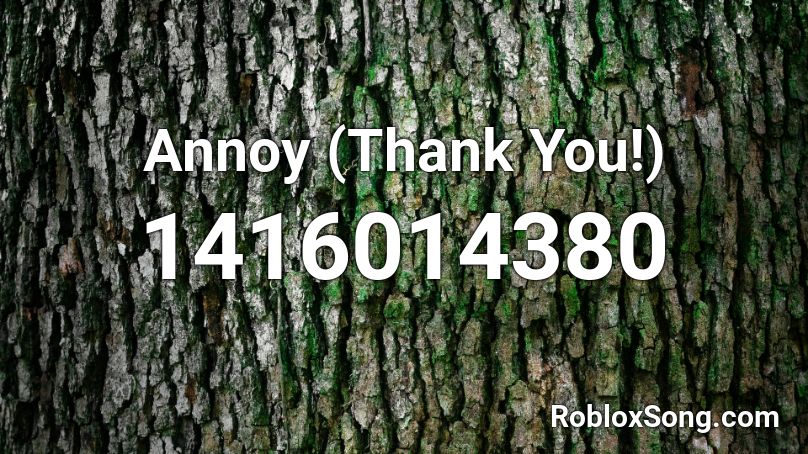 Annoy (Thank You!) Roblox ID