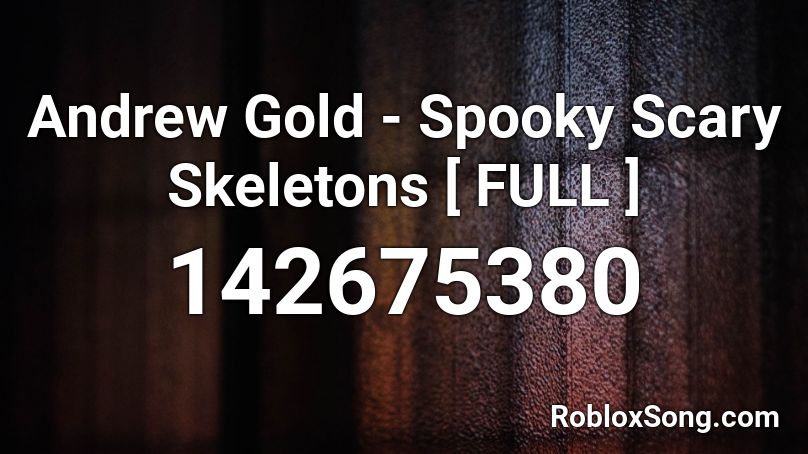 Andrew Gold - Spooky Scary Skeletons [ FULL ] Roblox ID