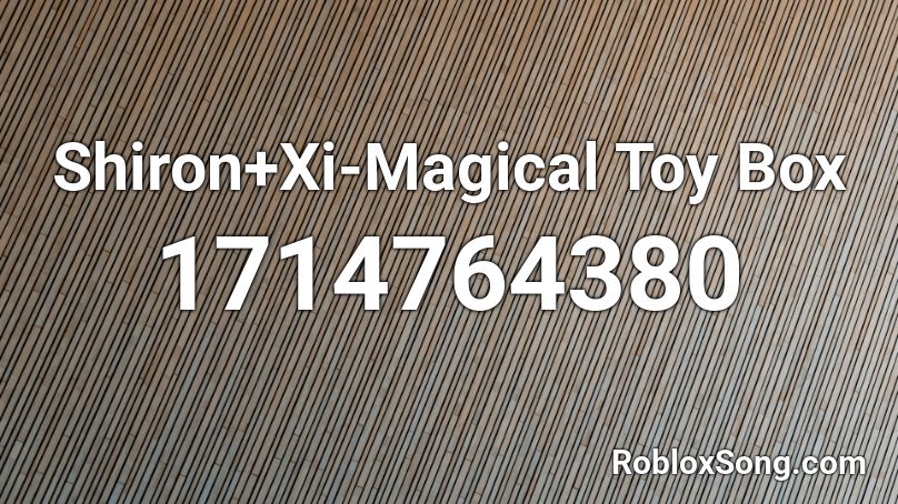 Shiron+Xi-Magical Toy Box Roblox ID