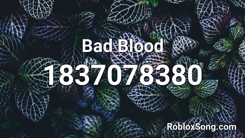 Bad Blood Roblox ID