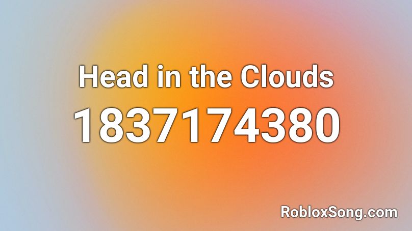 Head in the Clouds Roblox ID