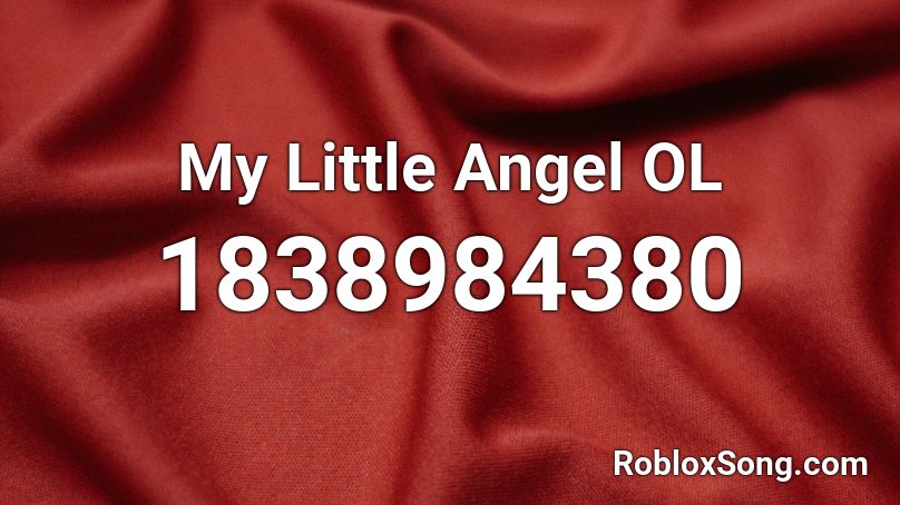 My Little Angel OL Roblox ID