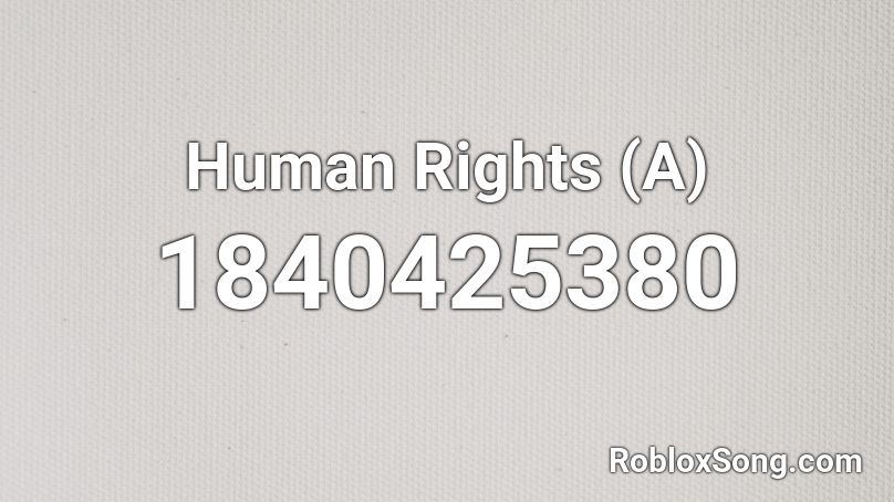 Human Rights (A) Roblox ID