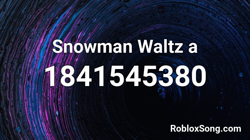 Snowman Waltz A Roblox Id Roblox Music Codes - jack frost roblox id songs