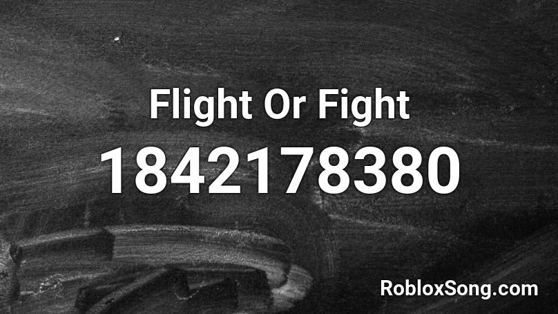 Flight Or Fight Roblox ID