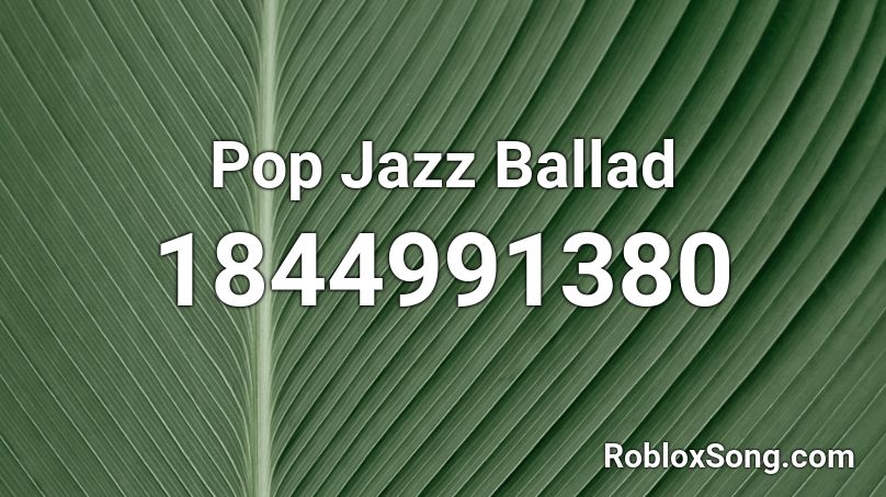 Pop Jazz Ballad Roblox ID