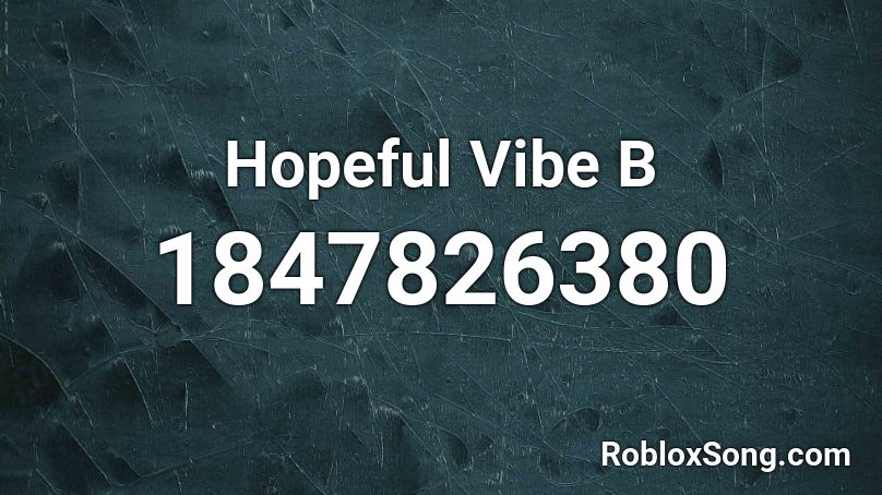 Hopeful Vibe B Roblox ID