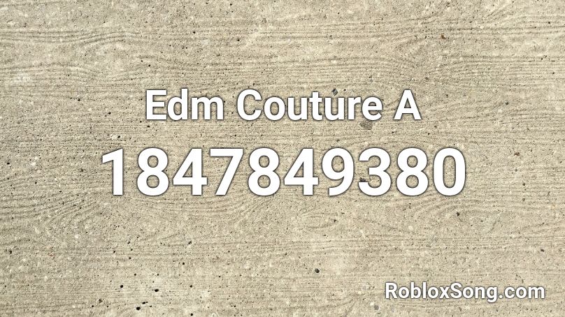 Edm Couture A Roblox ID