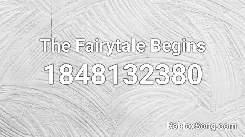 The Fairytale Begins Roblox ID