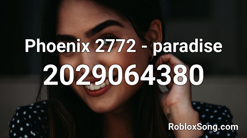 Phoenix 2772 - paradise Roblox ID
