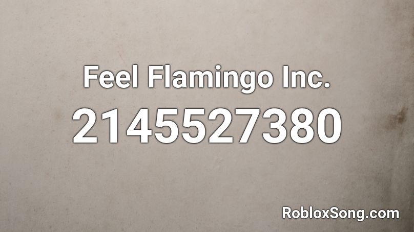 Feel Flamingo Inc. Roblox ID