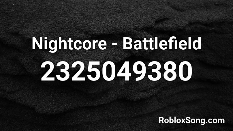 Nightcore - Battlefield Roblox ID