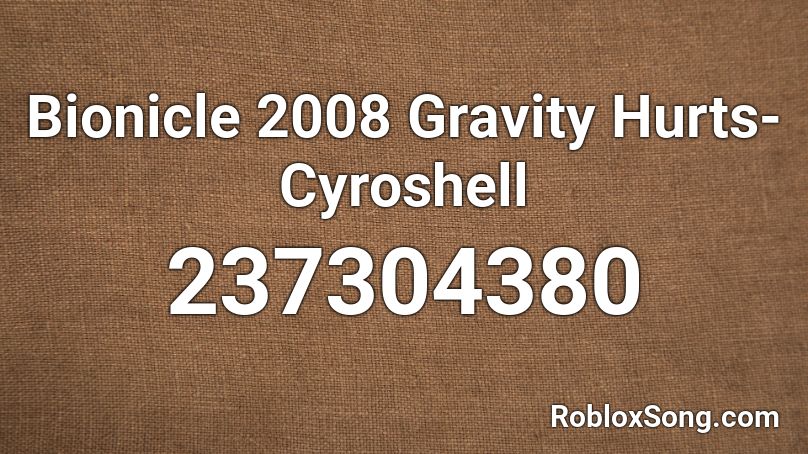 Bionicle 2008 Gravity Hurts-Cyroshell  Roblox ID