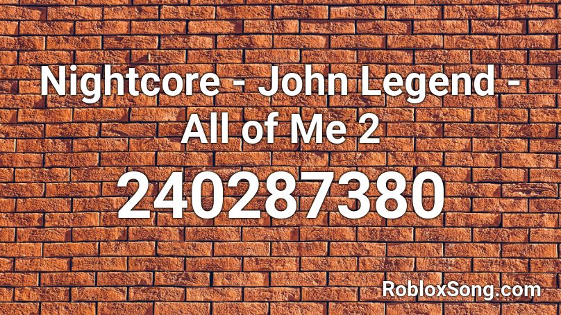 Nightcore - John Legend - All of Me 2 Roblox ID