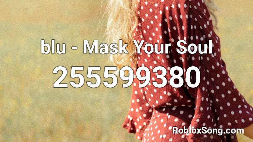 blu - Mask Your Soul Roblox ID